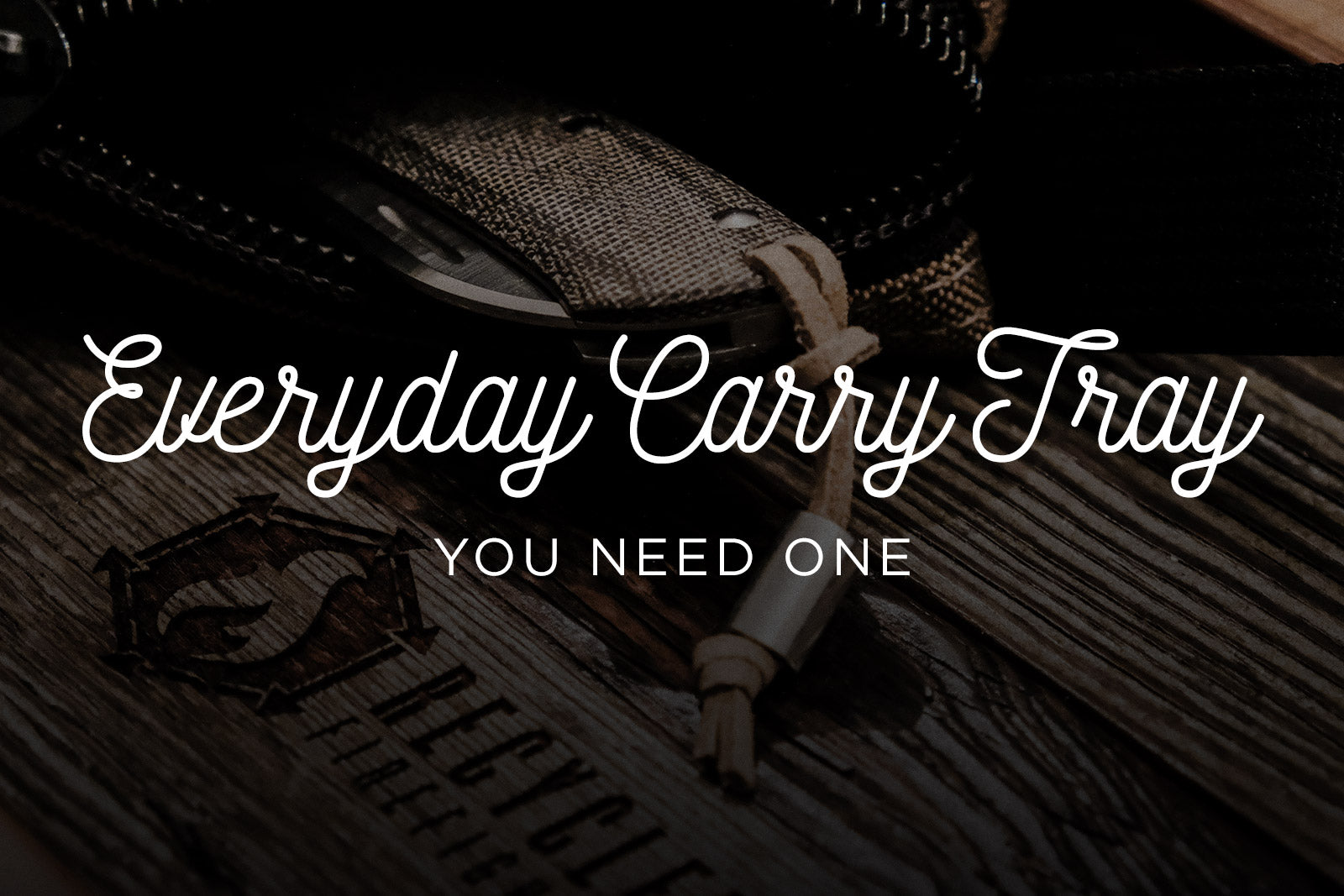 You need an EDC Tray!